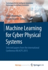 Image for Machine Learning for Cyber Physical Systems : Selected papers from the International Conference ML4CPS 2015