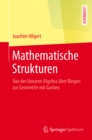 Image for Mathematische Strukturen: Von der linearen Algebra uber Ringen zur Geometrie mit Garben