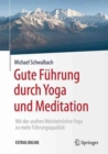 Image for Gute Fuhrung durch Yoga und Meditation : Mit der uralten Weisheitslehre Yoga zu mehr Fuhrungsqualitat