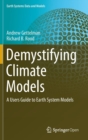 Image for Demystifying climate models  : a users guide to Earth system models