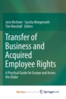 Image for Transfer of Business and Acquired Employee Rights : A Practical Guide for Europe and Across the Globe