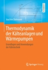 Image for Thermodynamik der Kalteanlagen und Warmepumpen : Grundlagen und Anwendungen der Kaltetechnik