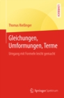 Image for Gleichungen, Umformungen, Terme: Umgang Mit Formeln Leicht Gemacht
