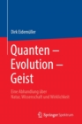 Image for Quanten – Evolution – Geist : Eine Abhandlung uber Natur, Wissenschaft und Wirklichkeit