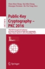 Image for Public-key cryptography - PKC 2016: 19th IACR International Conference on Practice and Theory in Public-Key Cryptography, Taipei, Taiwan, March 6-9, 2016, proceedings