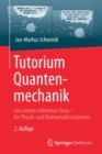 Image for Tutorium Quantenmechanik : von einem erfahrenen Tutor – fur Physik- und Mathematikstudenten