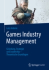 Image for Games Industry Management: Grundung, Strategie und Leadership - Theoretische Grundlagen