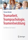 Image for Teamarbeit, Teampsychologie, Teamentwicklung: So fuhren Sie Teams!