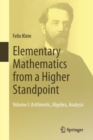 Image for Elementary mathematics from a higher standpointVolume I,: Arithmetic, algebra, analysis