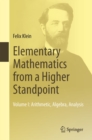 Image for Elementary Mathematics from a Higher Standpoint: Volume I: Arithmetic, Algebra, Analysis : Volume I,