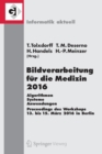 Image for Bildverarbeitung fur die Medizin 2016 : Algorithmen - Systeme - Anwendungen. Proceedings des Workshops vom 13. bis 15. Marz 2016 in Berlin
