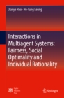 Image for Interactions in Multiagent Systems: Fairness, Social Optimality and Individual Rationality