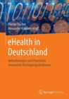 Image for eHealth in Deutschland : Anforderungen und Potenziale innovativer Versorgungsstrukturen