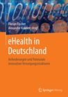 Image for eHealth in Deutschland: Anforderungen und Potenziale innovativer Versorgungsstrukturen