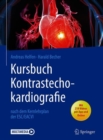 Image for Kursbuch Kontrastechokardiografie : nach dem Kernlehrplan der ESC/EACVI