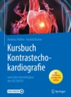 Image for Kursbuch Kontrastechokardiografie: nach dem Kernlehrplan der ESC/EACVI