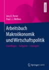 Image for Arbeitsbuch Makrookonomik und Wirtschaftspolitik: Grundlagen - Aufgaben - Losungen