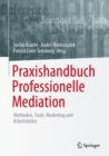 Image for Praxishandbuch Professionelle Mediation : Methoden, Tools, Marketing und Arbeitsfelder