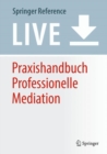 Image for Praxishandbuch Professionelle Mediation : Methoden, Tools, Marketing und Arbeitsfelder