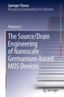Image for The Source/Drain Engineering of Nanoscale Germanium-based MOS Devices