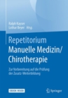 Image for Repetitorium Manuelle Medizin/Chirotherapie : Zur Vorbereitung auf die Prufung der Zusatz-Weiterbildung