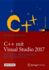 Image for C++ mit Visual Studio 2017 : Ein Fach- und Lehrbuch fur Standard-C++