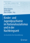 Image for Kinder- und Jugendpsychiatrie im Nationalsozialismus und in der Nachkriegszeit : Zur Geschichte ihrer Konsolidierung