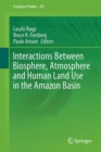 Image for Interactions Between Biosphere, Atmosphere and Human Land Use in the Amazon Basin : Vol. 227