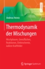 Image for Thermodynamik Der Mischungen: Mischphasen, Grenzflachen, Reaktionen, Elektrochemie, Auere Kraftfelder