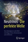 Image for Neutrinos - die perfekte Welle : Vom Nobelpreis in die Welt von Higgs, Extra-Dimensionen und Zeitreisen