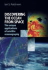 Image for Discovering the Ocean from Space : The unique applications of satellite oceanography