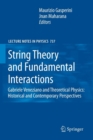 Image for String Theory and Fundamental Interactions : Gabriele Veneziano and Theoretical Physics: Historical and Contemporary Perspectives