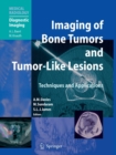 Image for Imaging of Bone Tumors and Tumor-Like Lesions : Techniques and Applications