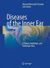Image for Diseases of the Inner Ear : A Clinical, Radiologic, and Pathologic Atlas