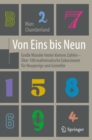 Image for Von Eins bis Neun - Groe Wunder hinter kleinen Zahlen: Uber 100 mathematische Exkursionen fur Neugierige und Genieer