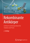 Image for Rekombinante Antikorper: Lehrbuch Und Kompendium Fur Studium Und Praxis