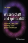 Image for Wissenschaft und Spiritualitat : Universum, Leben, Geist – Zwei Wege zu den großen Geheimnissen