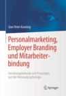 Image for Personalmarketing, Employer Branding und Mitarbeiterbindung: Forschungsbefunde und Praxistipps aus der Personalpsychologie