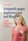 Image for Erfolgreich gegen Kopfschmerzen und Migrane: Ursachen beseitigen, gezielt vorbeugen, Strategien zur Selbsthilfe