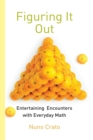 Image for Figuring It Out : Entertaining Encounters with Everyday Math