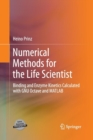 Image for Numerical Methods for the Life Scientist : Binding and Enzyme Kinetics Calculated with GNU Octave and MATLAB