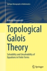 Image for Topological Galois Theory : Solvability and Unsolvability of Equations in Finite Terms