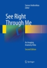 Image for See Right Through Me : An Imaging Anatomy Atlas