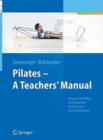 Image for Pilates - A Teachers’ Manual : Exercises with Mats and Equipment for Prevention and Rehabilitation
