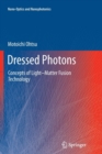 Image for Dressed Photons : Concepts of Light–Matter Fusion Technology