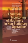 Image for Condition Monitoring of Machinery in Non-Stationary Operations : Proceedings of the Second International Conference &quot;Condition Monitoring of Machinery in Non-Stationnary Operations&quot; CMMNO&#39;2012