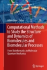 Image for Computational Methods to Study the Structure and Dynamics of Biomolecules and Biomolecular Processes : From Bioinformatics to Molecular Quantum Mechanics