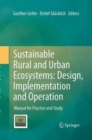 Image for Sustainable Rural and Urban Ecosystems: Design, Implementation and Operation : Manual for Practice and Study