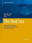 Image for The Red Sea  : the formation, morphology, oceanography and environment of a young ocean basin