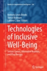 Image for Technologies of Inclusive Well-Being : Serious Games, Alternative Realities, and Play Therapy